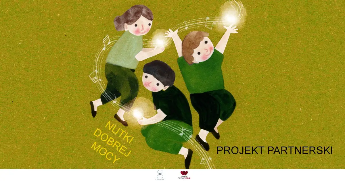 Nutki Dobrej Mocy - projekt partnerski Fundacji Dzieki Tobie i Stowarzyszenia z Muzyka do Ludzi